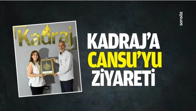 Kadraj’a Cansu’yu ziyareti…