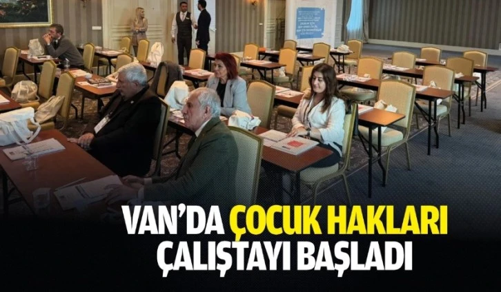 Van’da Çocuk Hakları Çalıştayı başladı