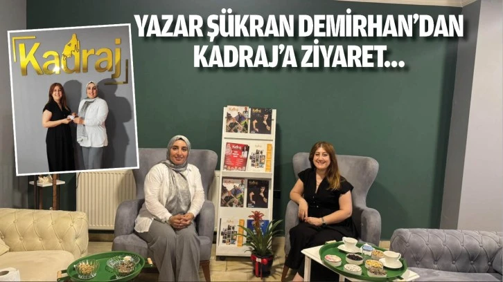 Yazar Şükran Demirhan’dan Kadraj’a ziyaret…