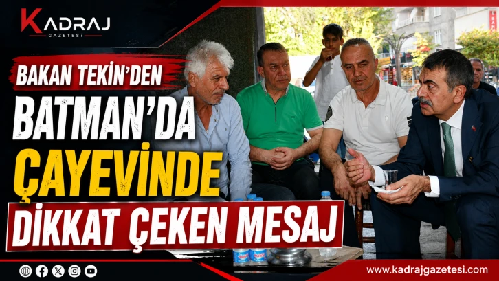Bakan Tekin&rsquo;den Batman&rsquo;da &Ccedil;ayevinde Dikkat &Ccedil;eken Mesaj