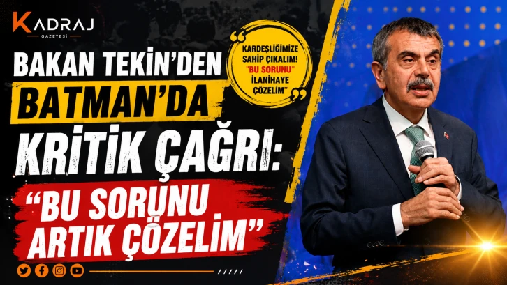 Bakan Tekin'den Batman&rsquo;da kritik &ccedil;ağrı : &ldquo;Bu Sorunu Artık &Ccedil;&ouml;zelim&rdquo;