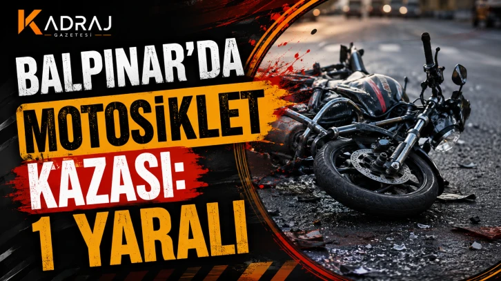 Balpınar&rsquo;da Motosiklet Kazası: 1 Yaralı