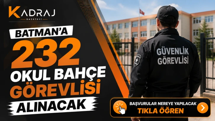 Batman'a 232 okul bah&ccedil;e g&ouml;revlisi alınacak