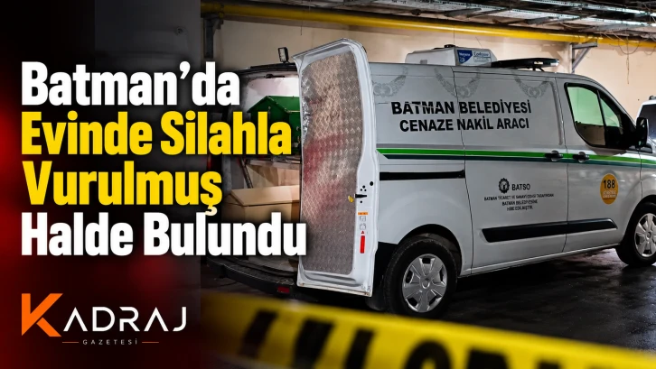 Batman&rsquo;da Evinde Silahla Vurulmuş Halde Bulundu