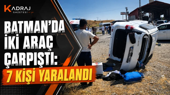 Batman’da İki Araç Çarpıştı: 7 Kişi Yaralandı