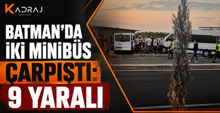 Batman’da İki Minibüs Çarpıştı: 9 Yaralı