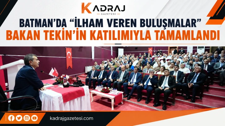 Batman&rsquo;da &ldquo;İlham Veren Buluşmalar&rdquo; Bakan Tekin&rsquo;in Katılımıyla Tamamlandı