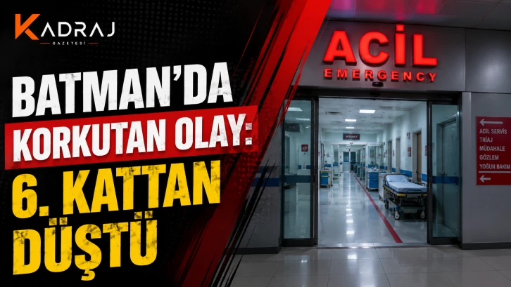 Batman’da Korkutan Olay: 6. Kattan Düştü