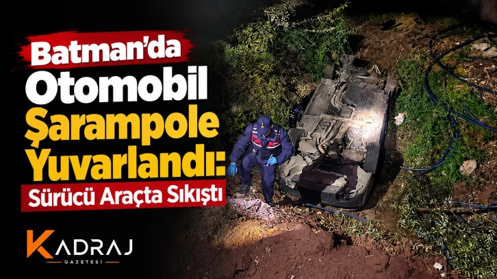 Batman’da Otomobil Şarampole Yuvarlandı: Sürücü Araçta Sıkıştı