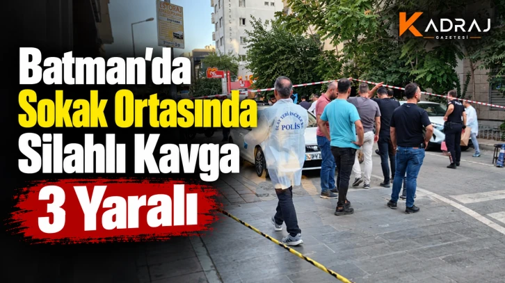 Batman’da Sokak Ortasında Silahlı Kavga : 3 Yaralı