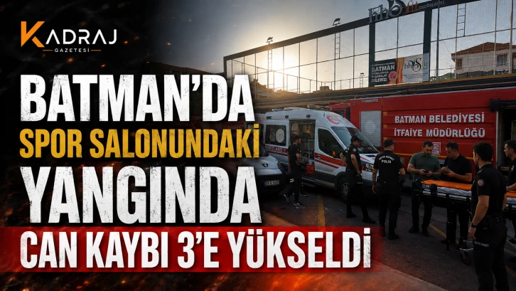 Batman’da Spor Salonundaki Yangında Can Kaybı 3’e Yükseldi