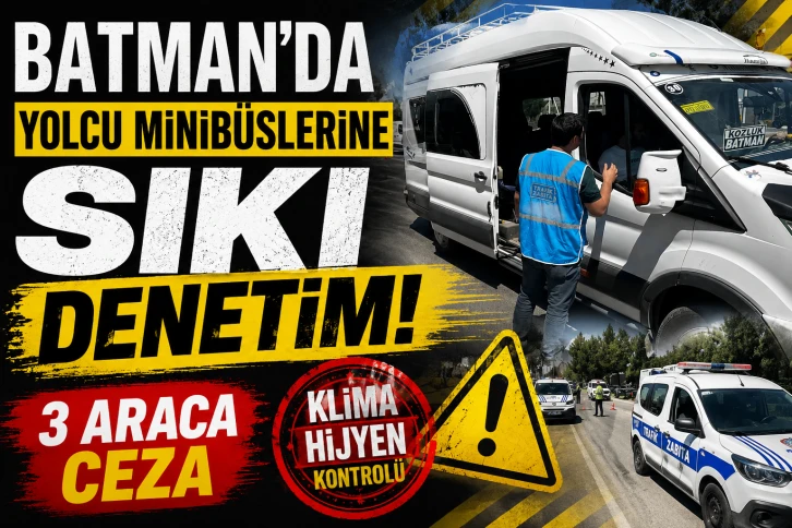 Batman&rsquo;da Yolcu Minib&uuml;slerine Sıkı Denetim: 3 Araca Ceza