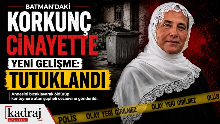 Batman’daki Korkunç Cinayette Yeni Gelişme: Tutuklandı