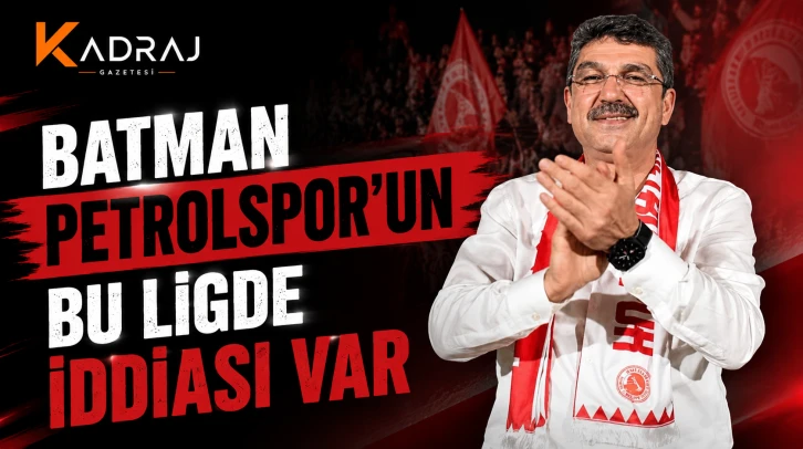 &ldquo;Batman Petrolspor&rsquo;un Bu Ligde İddiası Var&rdquo;