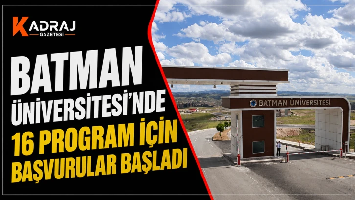 Batman Üniversitesi’nde 16 Program İçin Başvurular Başladı