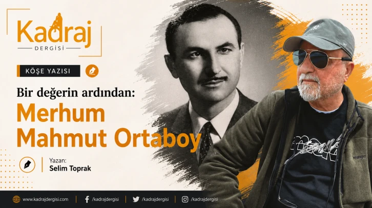Bir değerin ardından: Merhum Mahmut Ortaboy
