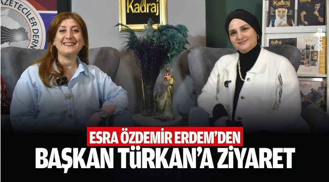 Esra Özdemir Erdem’den Başkan Türkan’a ziyaret