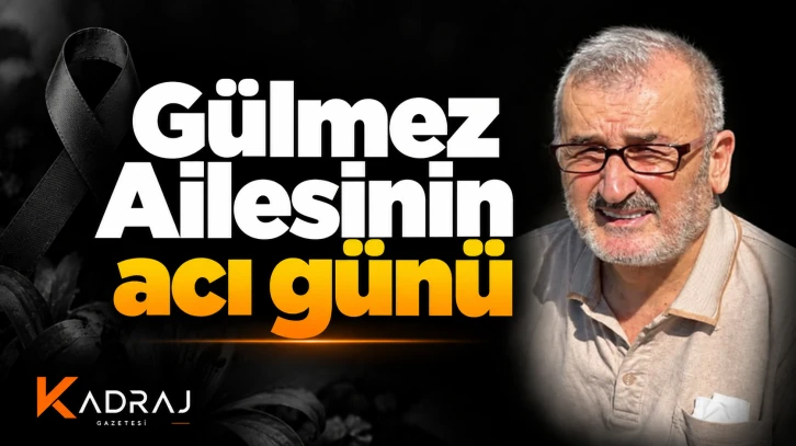 Gülmez Ailesinin acı günü