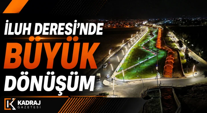 İluh Deresi&rsquo;nde B&uuml;y&uuml;k D&ouml;n&uuml;ş&uuml;m