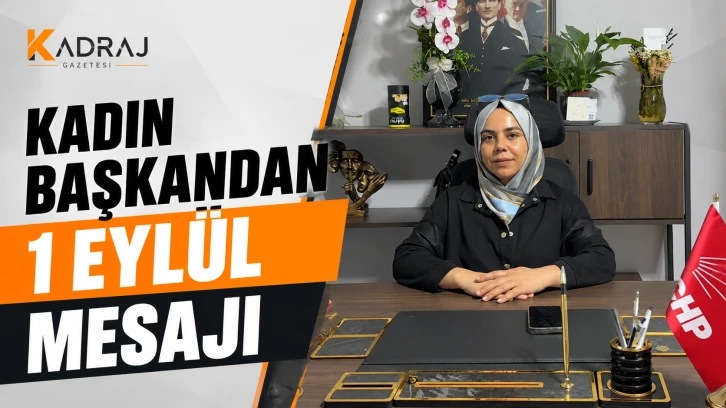 Kadın Başkandan 1 Eylül mesajı