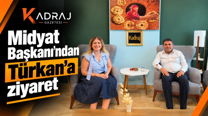 Midyat Başkanı’ndan Türkan’a ziyaret