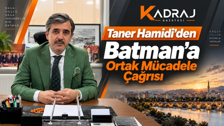 Taner Hamidi’den Batman’a Ortak Mücadele Çağrısı