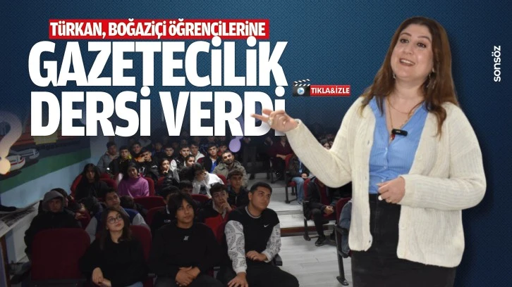 Türkan, Boğaziçi Öğrencilerine gazetecilik dersi verdi