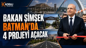 Bakan Şimşek Batman&rsquo;da 4 Projeyi A&ccedil;acak