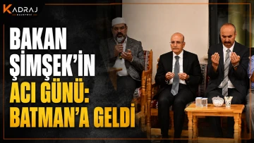 Bakan Şimşek&rsquo;in Acı G&uuml;n&uuml;: Batman&rsquo;a Geldi