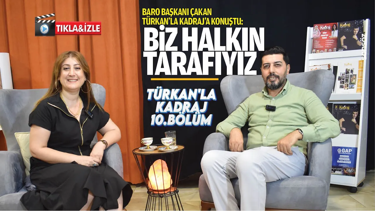 Baro Başkanı Çakan, Türkan’la Kadraj’a konuştu: “Biz halkın tarafıyız”