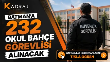 Batman'a 232 okul bah&ccedil;e g&ouml;revlisi alınacak