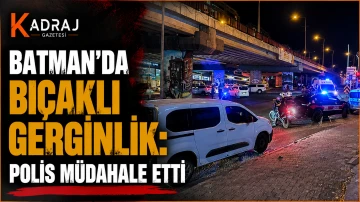 Batman&rsquo;da Bı&ccedil;aklı Gerginlik: Polis M&uuml;dahale Etti