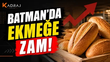 BATMAN&rsquo;DA EKMEĞE ZAM!