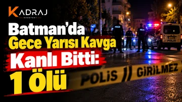Batman'da Gece Yarısı Kavga Kanlı Bitti: 1 &Ouml;l&uuml;