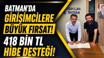 Batman'da Girişimcilere B&uuml;y&uuml;k Fırsat! 418 Bin TL Hibe Desteği!