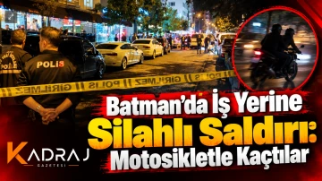 Batman&rsquo;da İş Yerine Silahlı Saldırı: Motosikletle Ka&ccedil;tılar