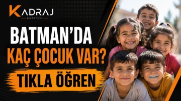 BATMAN'DA KA&Ccedil; &Ccedil;OCUK VAR? 