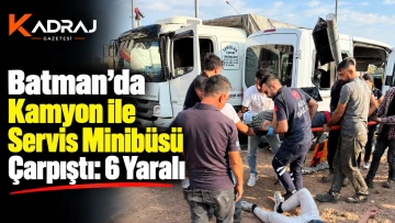 Batman&rsquo;da Kamyon ile Servis Minib&uuml;s&uuml; &Ccedil;arpıştı: 6 Yaralı