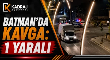 Batman&rsquo;da Kavga: 1 Yaralı