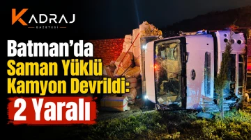 Batman&rsquo;da Saman Y&uuml;kl&uuml; Kamyon Devrildi: 2 Yaralı