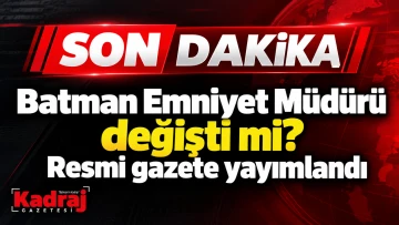 BATMAN EMNİYET M&Uuml;D&Uuml;R&Uuml; DEĞİŞTİ Mİ? 