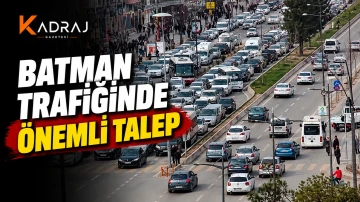 Batman Trafiğinde &ouml;nemli talep