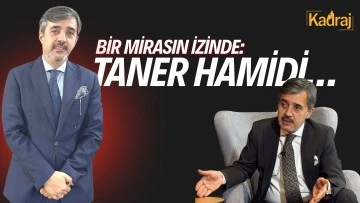 Bir mirasın izinde: Taner Hamidi…