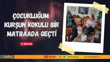 ÇOCUKLUĞUM KURŞUN KOKULU BİR MATBAADA GEÇTİ