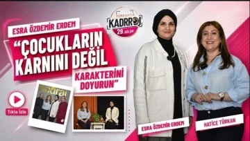 Esra &Ouml;zdemir Erdem &ldquo;&Ccedil;ocukların karnını değil, karakterini doyurun&rdquo;