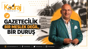 GAZETECİLİK BİR MESLEK DEĞİL, BİR DURUŞ