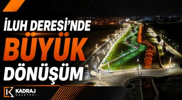İluh Deresi&rsquo;nde B&uuml;y&uuml;k D&ouml;n&uuml;ş&uuml;m