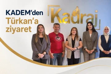 KADEM’den Türkan’a ziyaret