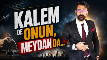 Kalem de onun, meydan da…