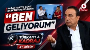 Karar Partisi Genel Başkanı Yaşar Aydın: &ldquo;Ben geliyorum&hellip;&rdquo;